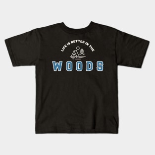 Life Is Better In The Woods Camping Kids T-Shirt